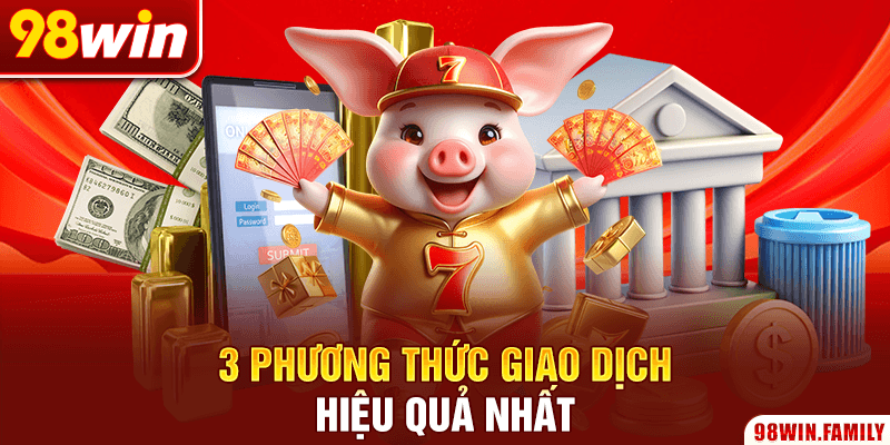 3 phương thức giao dịch hiệu quả nhất