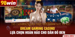 Dream Gaming Casino - Lựa Chọn Hoàn Hảo Cho Dân Đỏ Đen