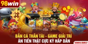 Bắn Cá Thần Tài - Game Giải Trí Ăn Tiền Thật Cực Kỳ Hấp Dẫn