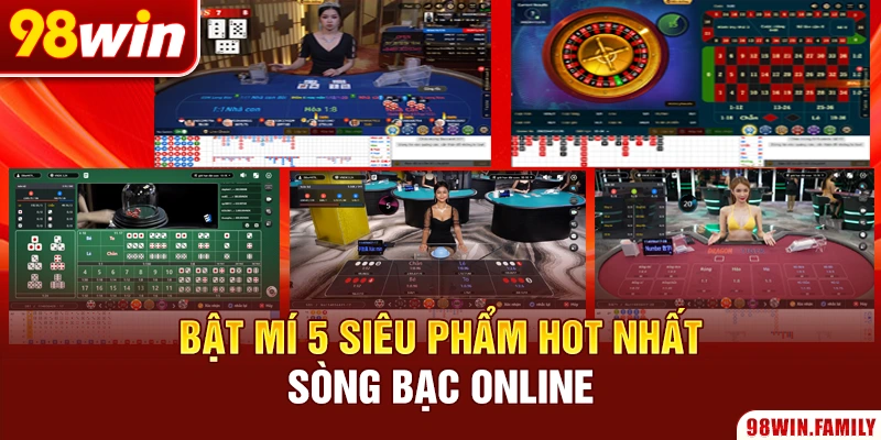 Bật mí 5 siêu phẩm hot nhất sòng bạc online