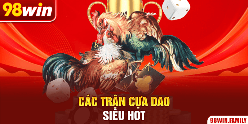 Các trận cựa dao siêu hot