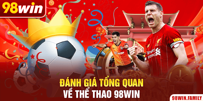 Đánh giá tổng quan về thể thao 98win