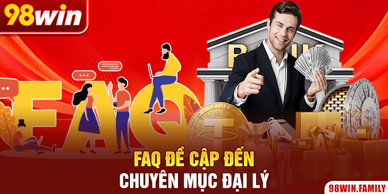 FAQ đề cập đến chuyên mục đại lý