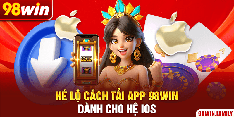 Hé lộ cách tải app 98WIN dành cho hệ IOS