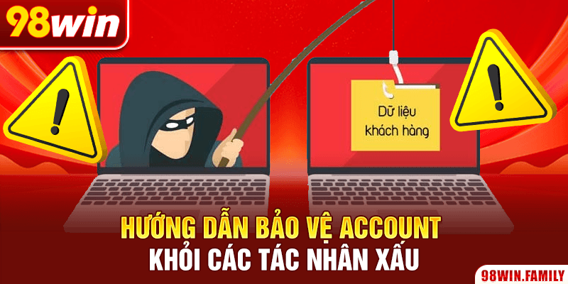 Hướng dẫn bảo vệ account khỏi các tác nhân xấu