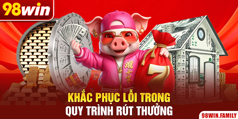 Khắc phục lỗi trong quy trình rút thưởng