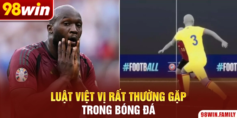 Luật việt vị rất thường gặp trong bóng đá