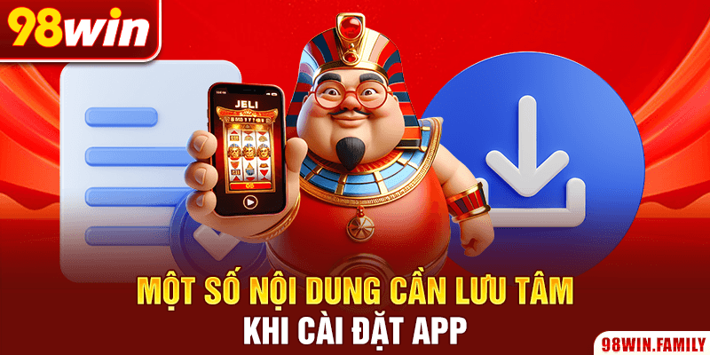 Một số nội dung cần lưu tâm khi cài đặt app