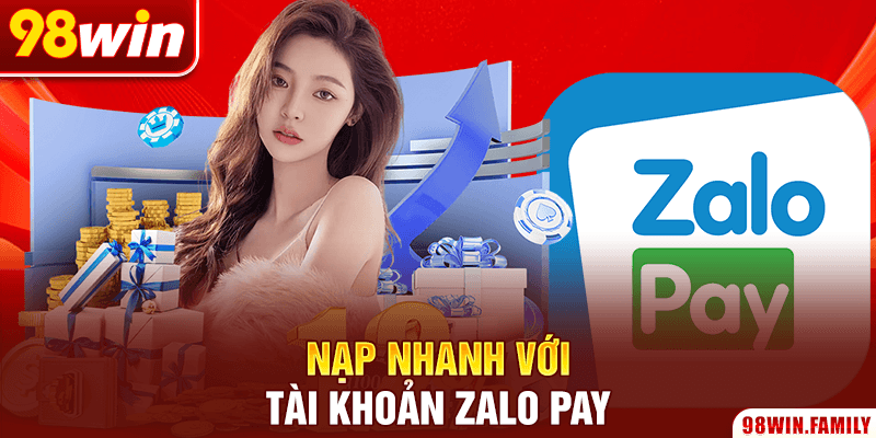 Nạp nhanh với tài khoản Zalo Pay