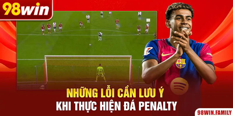 Những lỗi cần lưu ý khi thực hiện đá Penalty