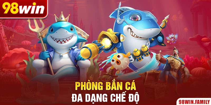 Phòng bắn cá đa dạng chế độ