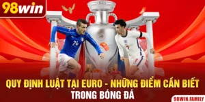 Quy Định Luật Tại Euro - Những Điểm Cần Biết Trong Bóng Đá