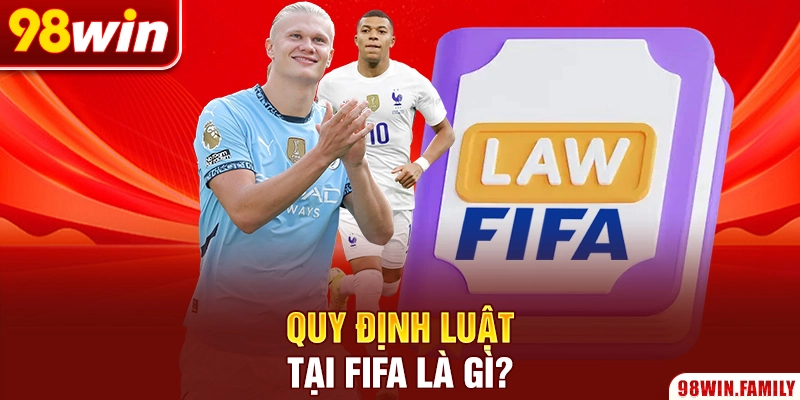 Quy định luật tại FIFA là gì?