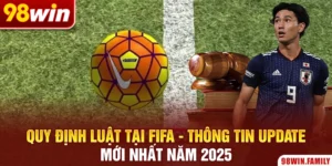 Quy Định Luật Tại FIFA - Thông Tin Update Mới Nhất Năm 2025