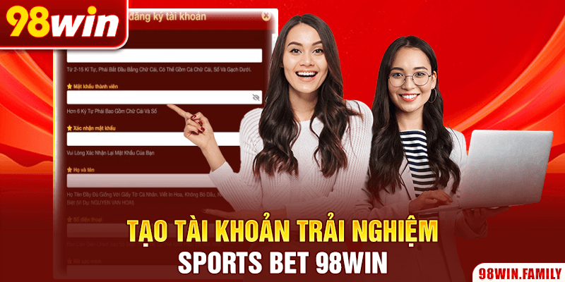 Tạo tài khoản trải nghiệm sports bet 98Win