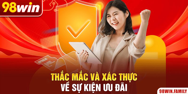 Thắc mắc và xác thực về sự kiện ưu đãi