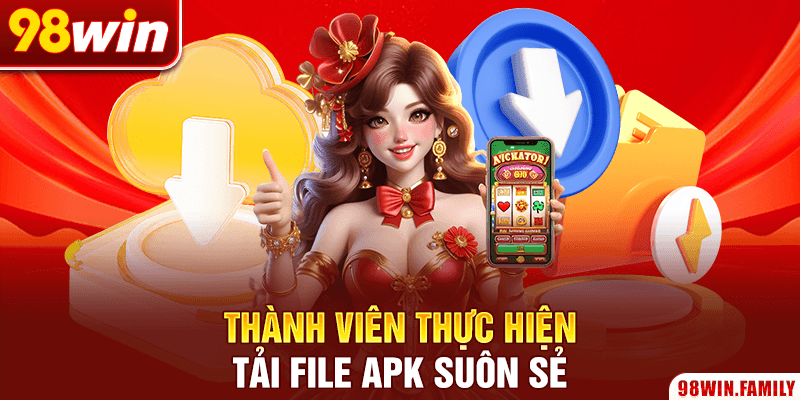 Thành viên thực hiện tải file APK suôn sẻ