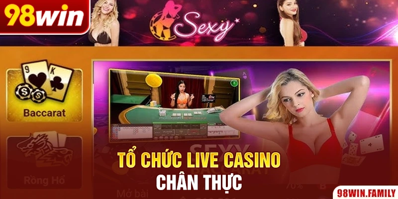 Tổ chức live casino chân thực