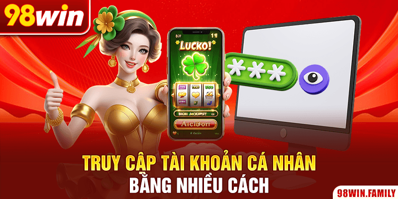 Truy cập tài khoản cá nhân bằng nhiều cách