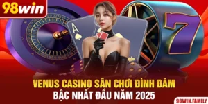 Venus Casino | Sân Chơi Đình Đám Bậc Nhất Đầu Năm 2025