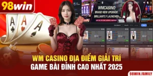 WM Casino - Địa Điểm Giải Trí Game Bài Đỉnh Cao Nhất 2025