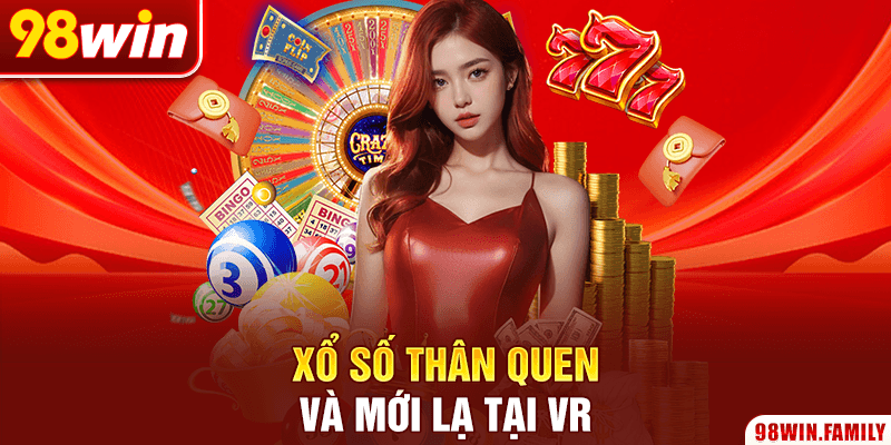 Xổ số thân quen và mới lạ tại VR