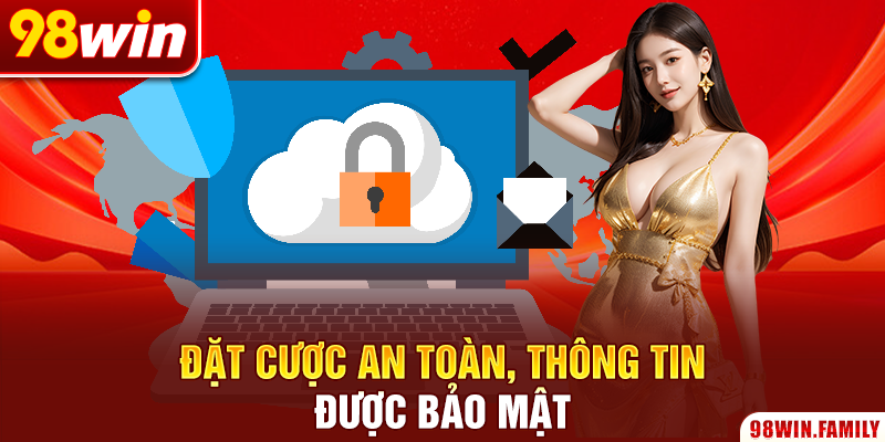 Đặt cược an toàn, thông tin được bảo mật