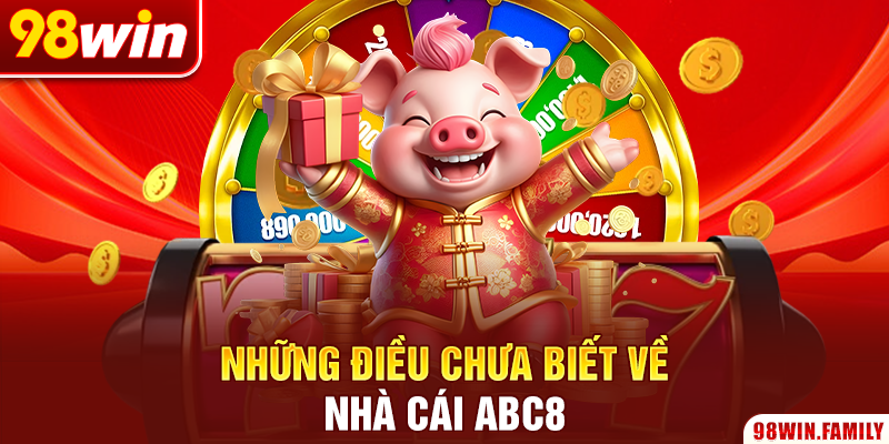Những điều chưa biết về nhà cái ABC8