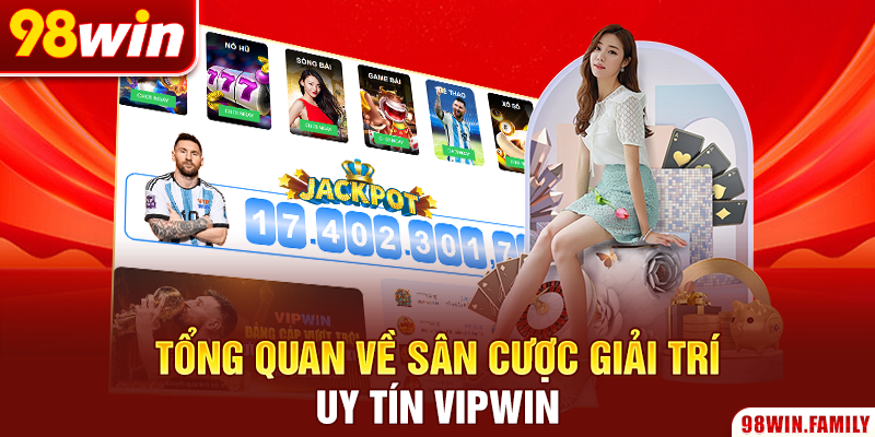 Tổng quan về sân cược giải trí uy tín VIPWIN