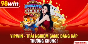 VIPWIN - Trải Nghiệm Game Đẳng Cấp, Thưởng Khủng