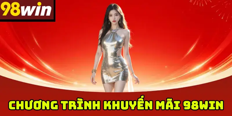 Chương Trình Khuyến Mãi 98WIN